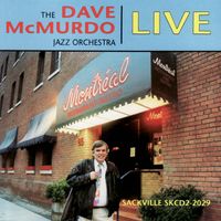 The Dave McMurdo Jazz Orchestra - Live At Montreal Bistro