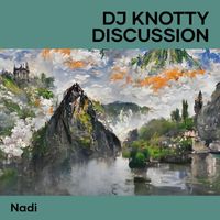 Nadi - Dj Knotty Discussion