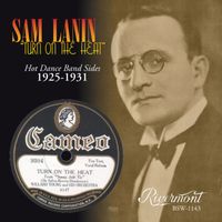 Sam Lanin and His Orchestra - Turn On The Heat: Hot Dance Band Sides 1925-1931