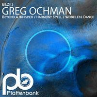 Greg Ochman - Beyond a Whisper / Harmony Spell / Wordless Dance