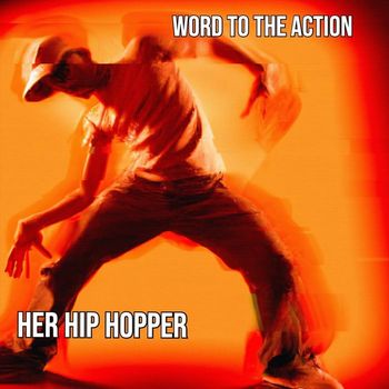 Word to the Action - Her Hip Hopper