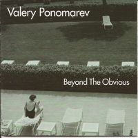 Valery Ponomarev - Beyond the Obvious