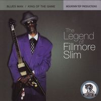 Fillmore Slim - The Legend Of Fillmore Slim: Blues Man / King Of The Game