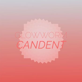 Various Artists - Glowworm Candent