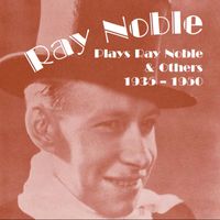 Ray Noble And His Orchestra - Ray Noble Plays Ray Noble and Others