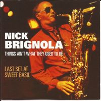 Nick Brignola - Things Ain't What They Used to Be: Last Set at Sweet Basil