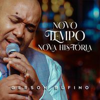 Gerson Rufino - Novo Tempo, Nova História