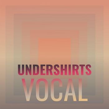 Various Artists - Undershirts Vocal