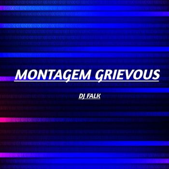 DJ Falk - MONTAGEM GRIEVOUS (Explicit)