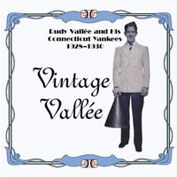 Rudy Vallee - Vintage Vallee and His Connecticut Yankees