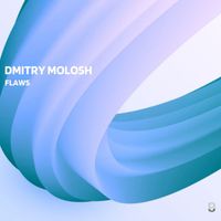 Dmitry Molosh - Flaws