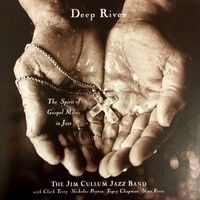 The Jim Cullum Jazz Band - Deep River: The Spirit of Gospel Music in Jazz