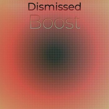Various Artists - Dismissed Boost