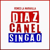 Romeo la Maravilla - Diaz Canel Singao (Explicit)