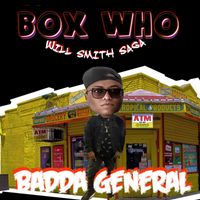 BADDA GENERAL - Box Who (Will Smith Saga)