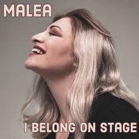 Malea - I Belong on Stage