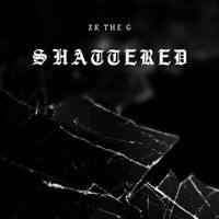 ZK the G - Shattered