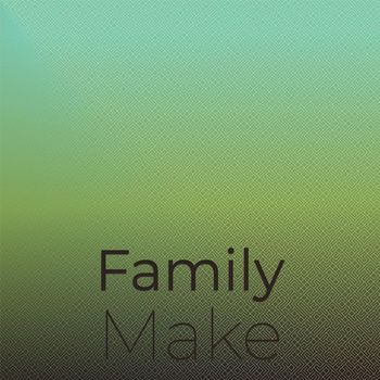 Various Artists - Family Make