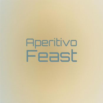 Various Artists - Aperitivo Feast
