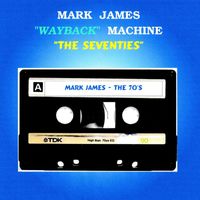 Mark James - Wayback Machine - The Seventies