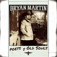 Bryan Martin - Poets & Old Souls (Explicit)