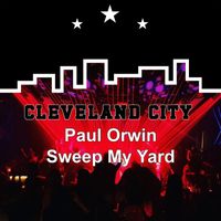 Paul Orwin - Sweep My Yard