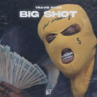 Travis Ryan - Big Shot