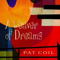 Pat Coil - A Weaver of Dreams