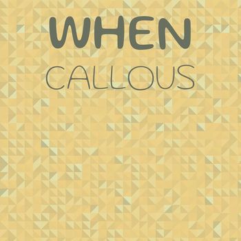 Various Artists - When Callous