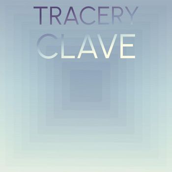 Various Artists - Tracery Clave