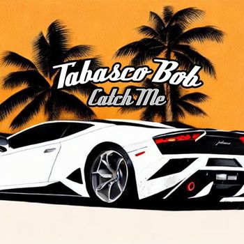 Tabasco Bob - Catch Me