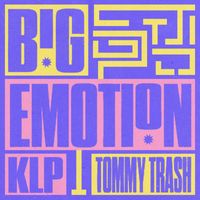 Tommy Trash / KLP - Big Emotion (TT ’03 Remix)