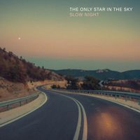 The Only Star In The Sky - Slow Night