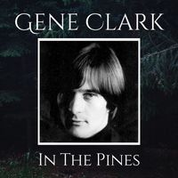 Gene Clark - In The Pines