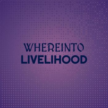 Various Artists - Whereinto Livelihood