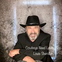 Louis Sheridan - Cowboy's Need Loving Too