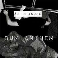 54 Reasons - Bum Anthem
