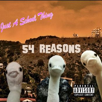 54 Reasons - Just a School Thing (Explicit)