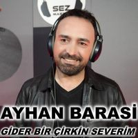 Ayhan Barasi - Gider Bir Çirkin Severim