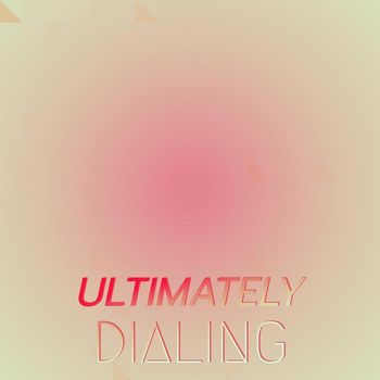 Various Artists - Ultimately Dialing