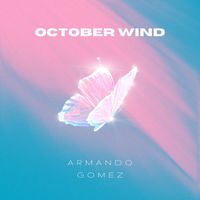 Armando Gomez - October Wind