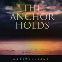 Mark Williams - The Anchor Holds