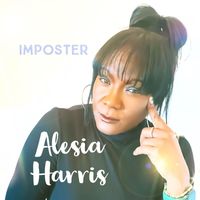Alesia Harris - Imposter
