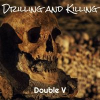 Double V - Drilling and Killing (Explicit)