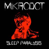 MiKrodot - Sleep Paralysis