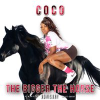 Coco - The Bigger the Horse (Explicit)