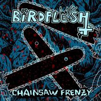 Birdflesh - Chainsaw Frenzy