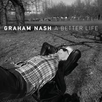 Graham Nash - A Better Life
