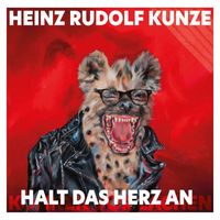 Heinz Rudolf Kunze - Halt das Herz an