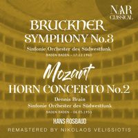 Hans Rosbaud - BRUCKNER: SYMPHONY No. 3 "DRITTE SYMPHONIE"; MOZART: HORN CONCERTO No. 2